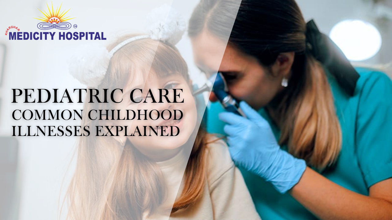 Pediatric Care: Common Childhood Illnesses Explained